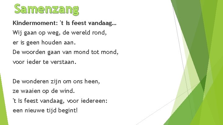 Samenzang Kindermoment: 't Is feest vandaag… Wij gaan op weg, de wereld rond, er