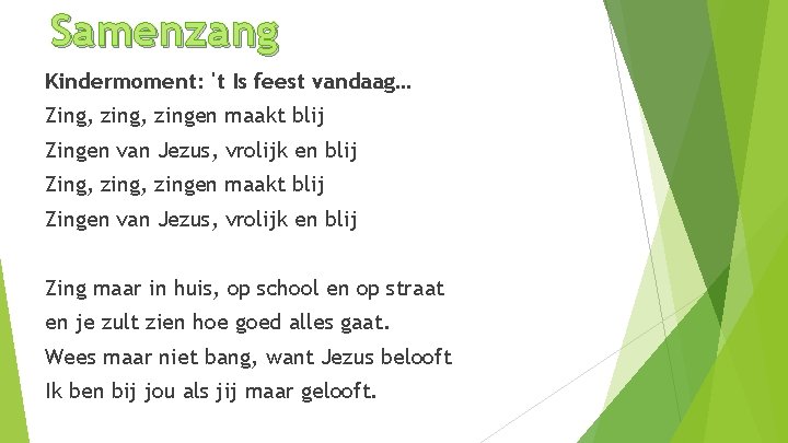 Samenzang Kindermoment: 't Is feest vandaag… Zing, zing, zingen maakt blij Zingen van Jezus,