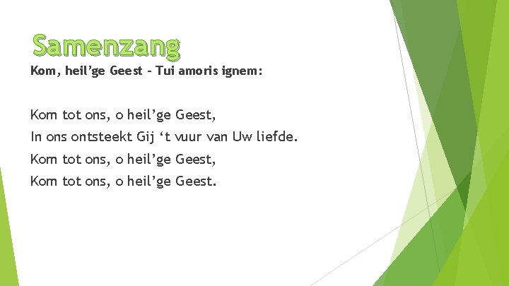 Samenzang Kom, heil’ge Geest – Tui amoris ignem: Kom tot ons, o heil’ge Geest,