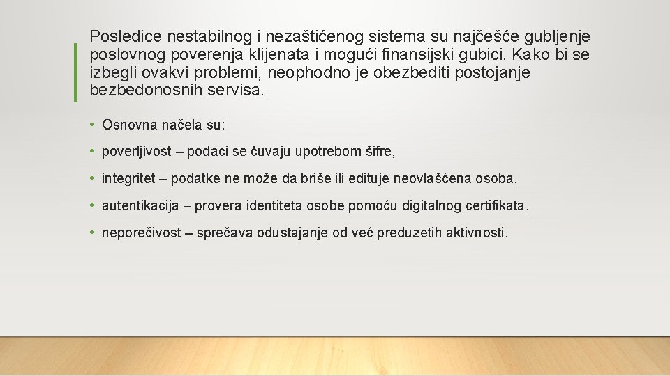 Posledice nestabilnog i nezaštićenog sistema su najčešće gubljenje poslovnog poverenja klijenata i mogući finansijski Posledice nestabilnog i nezaštićenog sistema su najčešće gubljenje poslovnog poverenja klijenata i mogući finansijski