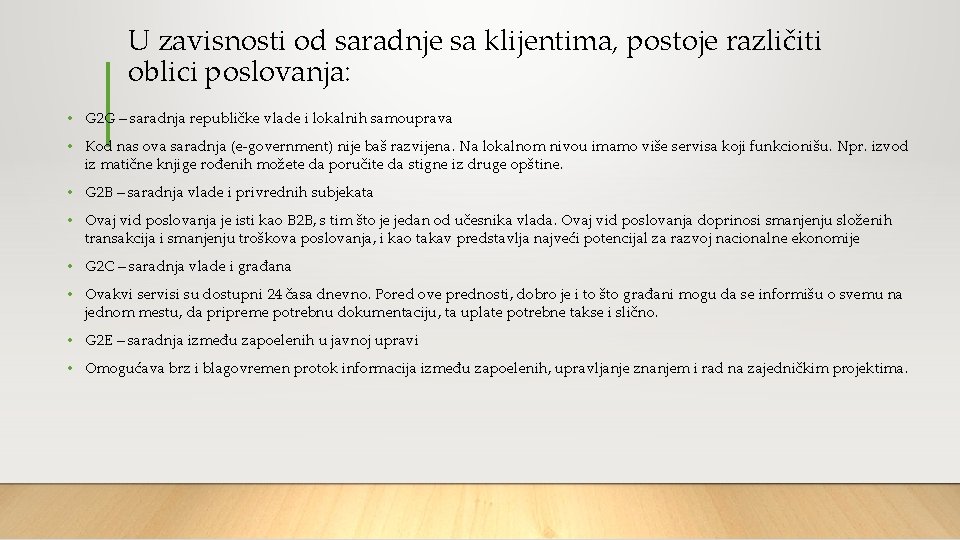 U zavisnosti od saradnje sa klijentima, postoje različiti oblici poslovanja: • G 2 G U zavisnosti od saradnje sa klijentima, postoje različiti oblici poslovanja: • G 2 G