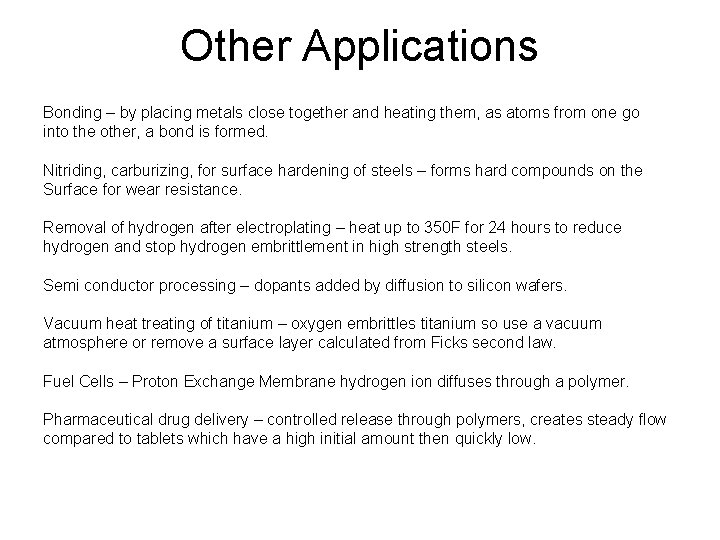 Other Applications Bonding – by placing metals close together and heating them, as atoms