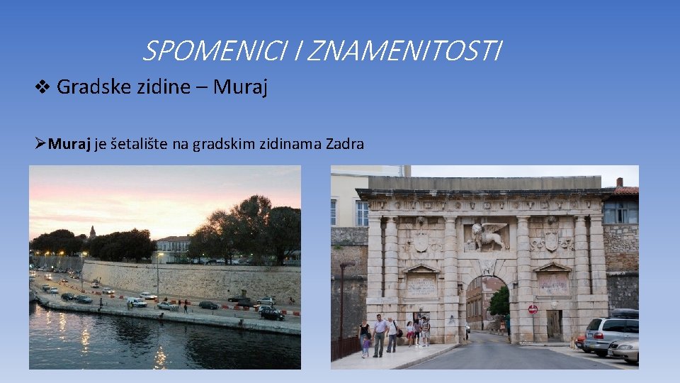 SPOMENICI I ZNAMENITOSTI v Gradske zidine – Muraj ØMuraj je šetalište na gradskim zidinama