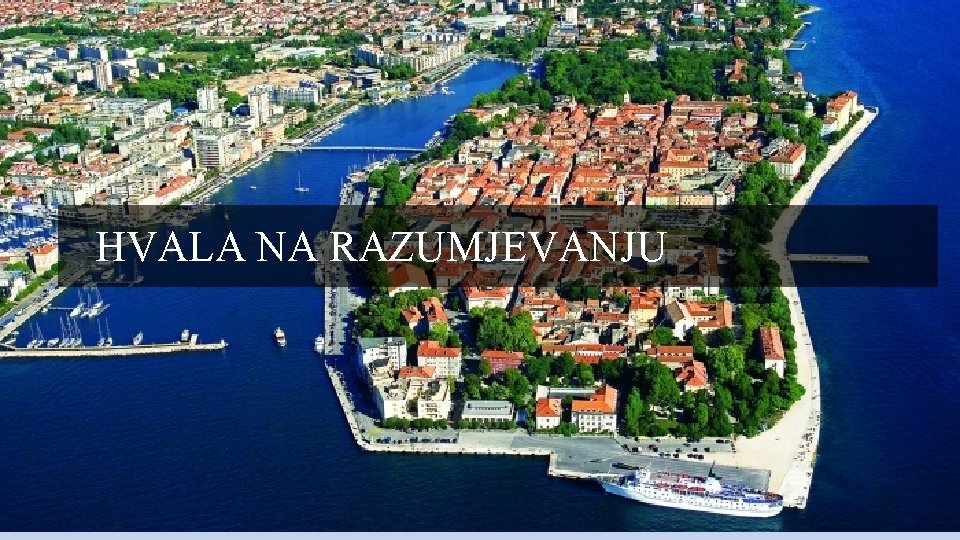 HVALA NA RAZUMJEVANJU 