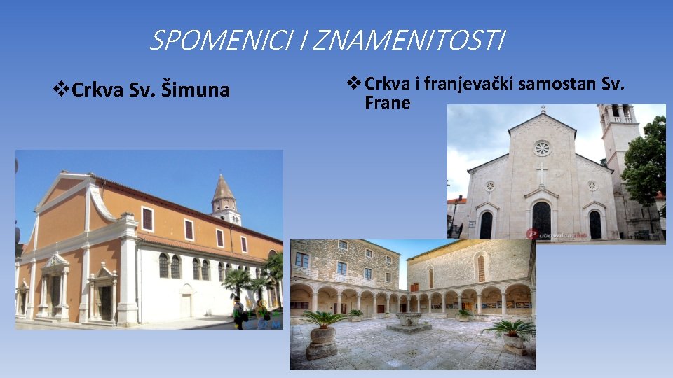 SPOMENICI I ZNAMENITOSTI v. Crkva Sv. Šimuna v Crkva i franjevački samostan Sv. Frane