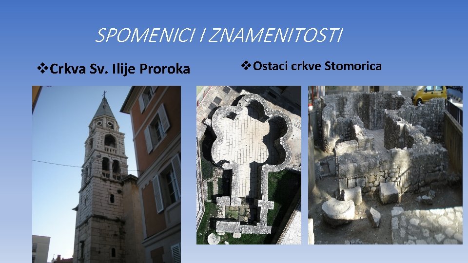 SPOMENICI I ZNAMENITOSTI v. Crkva Sv. Ilije Proroka v. Ostaci crkve Stomorica 