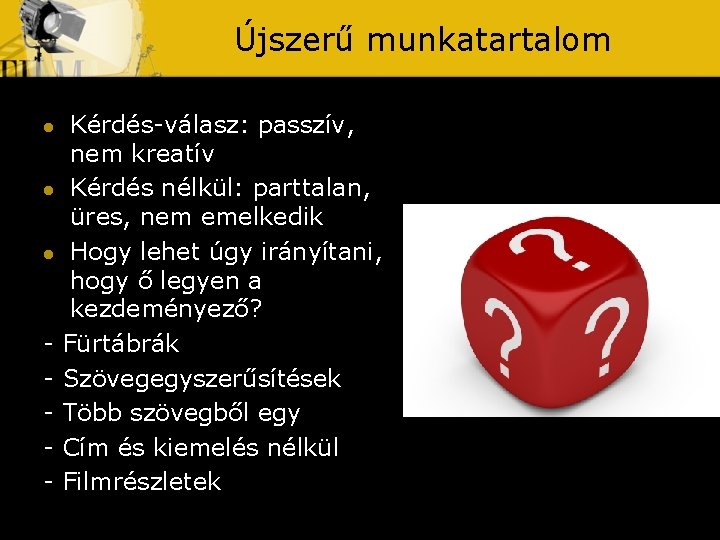 Újszerű munkatartalom l l l - Kérdés-válasz: passzív, nem kreatív Kérdés nélkül: parttalan, üres,