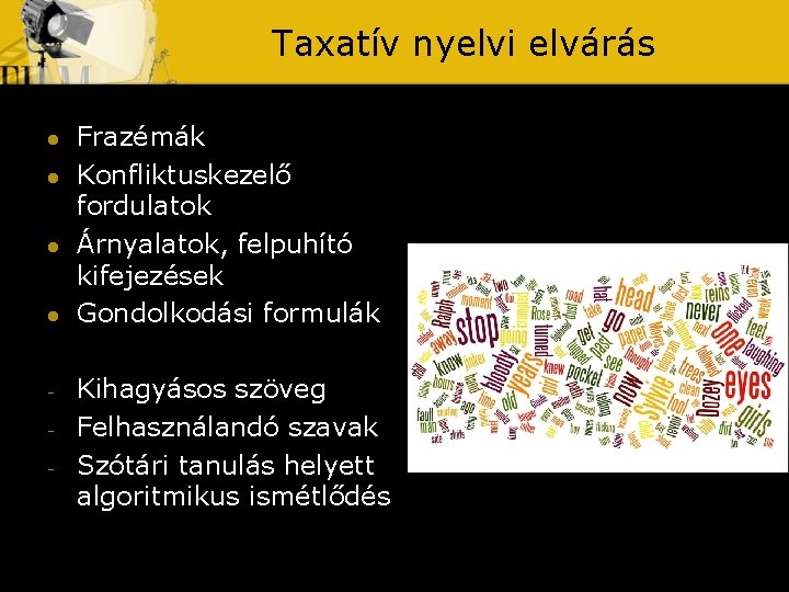 Taxatív nyelvi elvárás l l - Frazémák Konfliktuskezelő fordulatok Árnyalatok, felpuhító kifejezések Gondolkodási formulák Taxatív nyelvi elvárás l l - Frazémák Konfliktuskezelő fordulatok Árnyalatok, felpuhító kifejezések Gondolkodási formulák