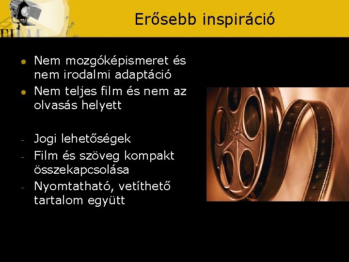 Erősebb inspiráció l l - - Nem mozgóképismeret és nem irodalmi adaptáció Nem teljes