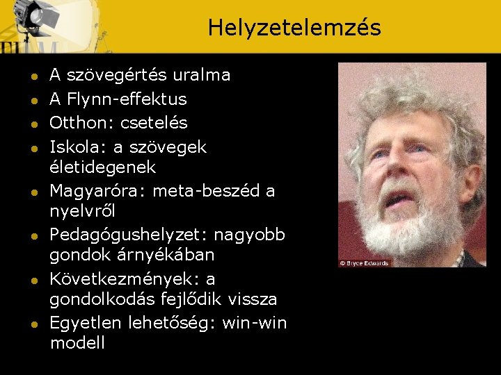 Helyzetelemzés l l l l A szövegértés uralma A Flynn-effektus Otthon: csetelés Iskola: a