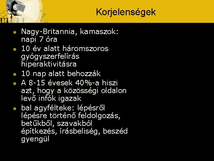 Korjelenségek l l l Nagy-Britannia, kamaszok: napi 7 óra 10 év alatt háromszoros gyógyszerfelírás