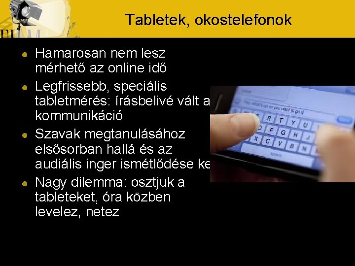 Tabletek, okostelefonok l l Hamarosan nem lesz mérhető az online idő Legfrissebb, speciális tabletmérés: Tabletek, okostelefonok l l Hamarosan nem lesz mérhető az online idő Legfrissebb, speciális tabletmérés: