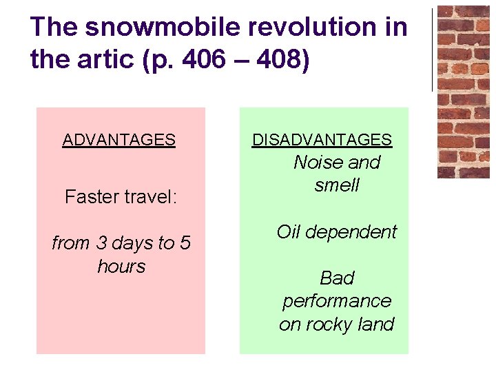 The snowmobile revolution in the artic (p. 406 – 408) ADVANTAGES Faster travel: from
