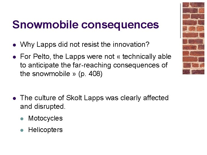 Snowmobile consequences l Why Lapps did not resist the innovation? l For Pelto, the