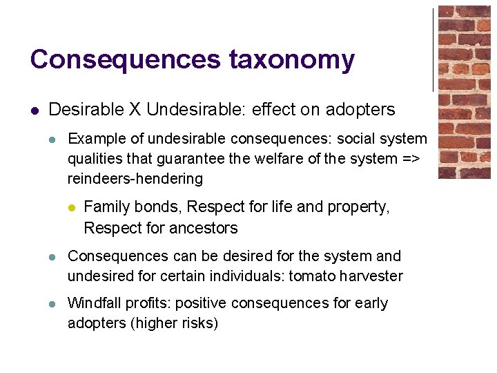 Consequences taxonomy l Desirable X Undesirable: effect on adopters l Example of undesirable consequences: