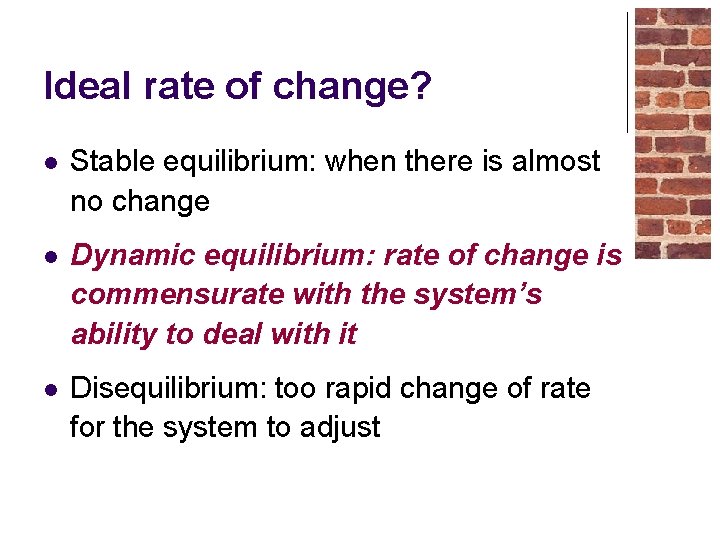 Ideal rate of change? l Stable equilibrium: when there is almost no change l