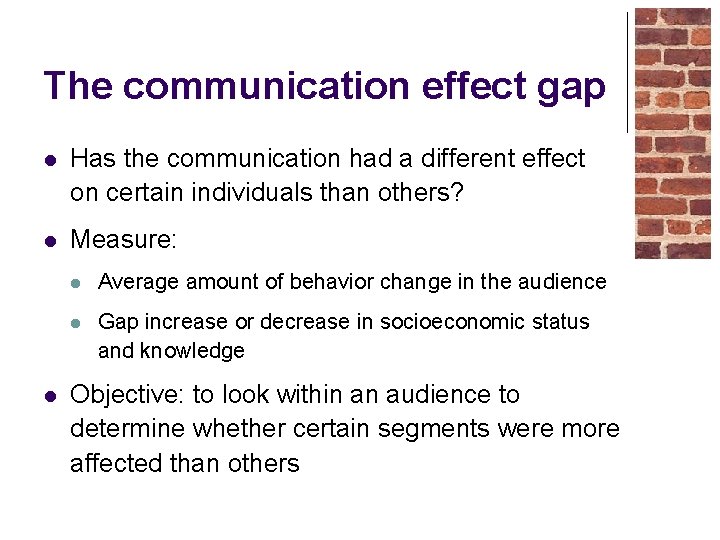 The communication effect gap l Has the communication had a different effect on certain