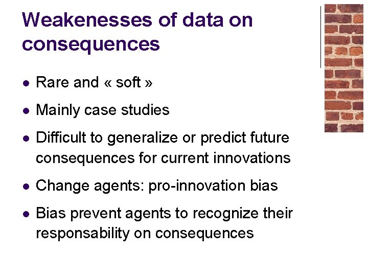 Weakenesses of data on consequences l Rare and « soft » l Mainly case
