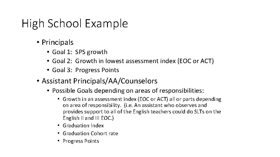 High School Example • Principals • Goal 1: SPS growth • Goal 2: Growth