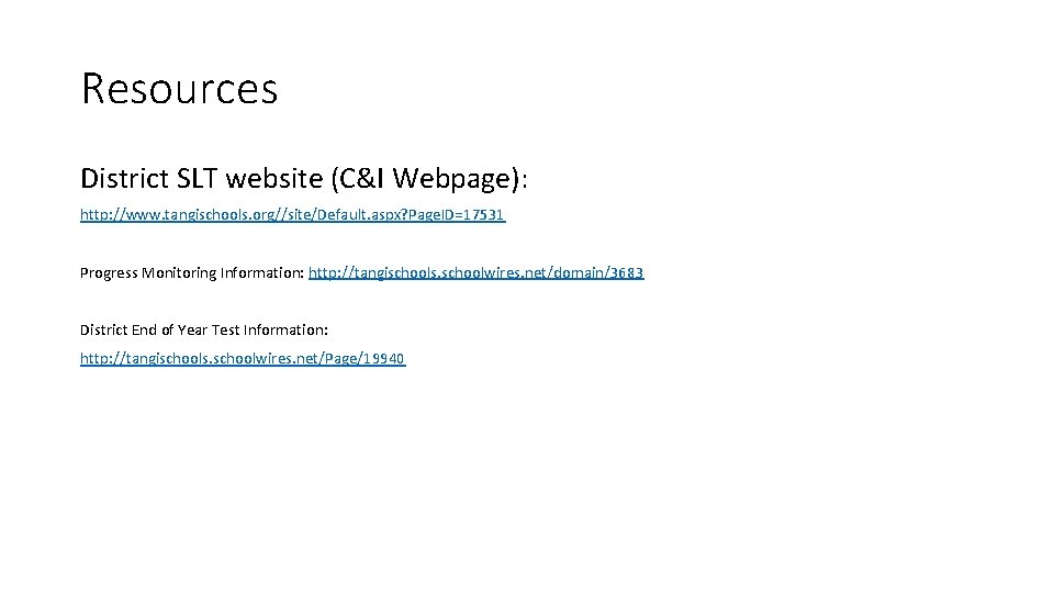 Resources District SLT website (C&I Webpage): http: //www. tangischools. org//site/Default. aspx? Page. ID=17531 Progress