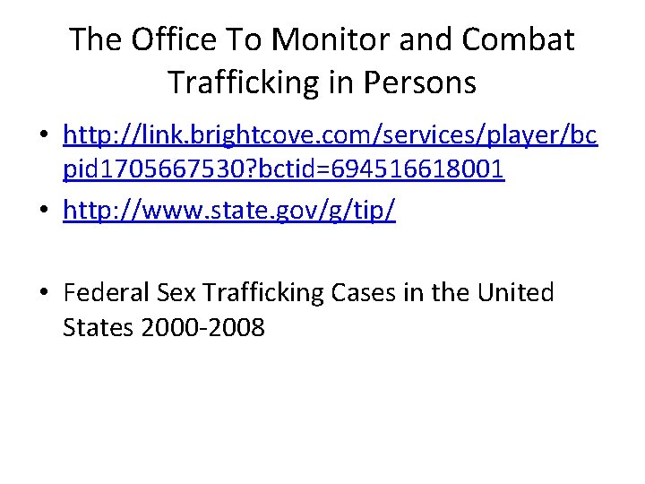 The Office To Monitor and Combat Trafficking in Persons • http: //link. brightcove. com/services/player/bc