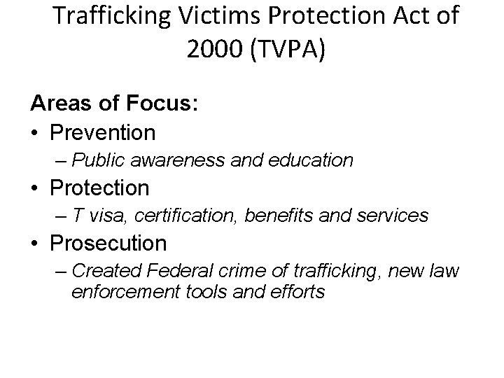 Trafficking Victims Protection Act of 2000 (TVPA) Areas of Focus: • Prevention – Public