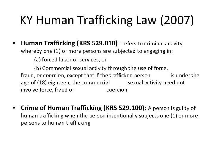 KY Human Trafficking Law (2007) • Human Trafficking (KRS 529. 010) : refers to