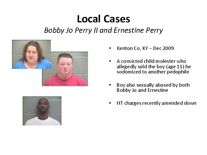 Local Cases Bobby Jo Perry II and Ernestine Perry • Kenton Co, KY –