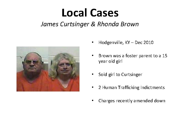Local Cases James Curtsinger & Rhonda Brown • Hodgenville, KY – Dec 2010 •