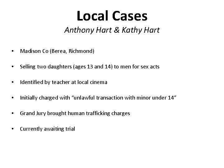 Local Cases Anthony Hart & Kathy Hart • Madison Co (Berea, Richmond) • Selling