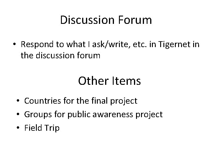 Discussion Forum • Respond to what I ask/write, etc. in Tigernet in the discussion