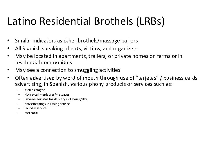 Latino Residential Brothels (LRBs) • Similar indicators as other brothels/massage parlors • All Spanish