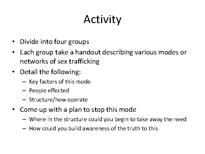 Activity • Divide into four groups • Each group take a handout describing various