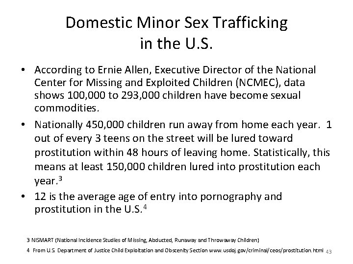 Domestic Minor Sex Trafficking in the U. S. • According to Ernie Allen, Executive