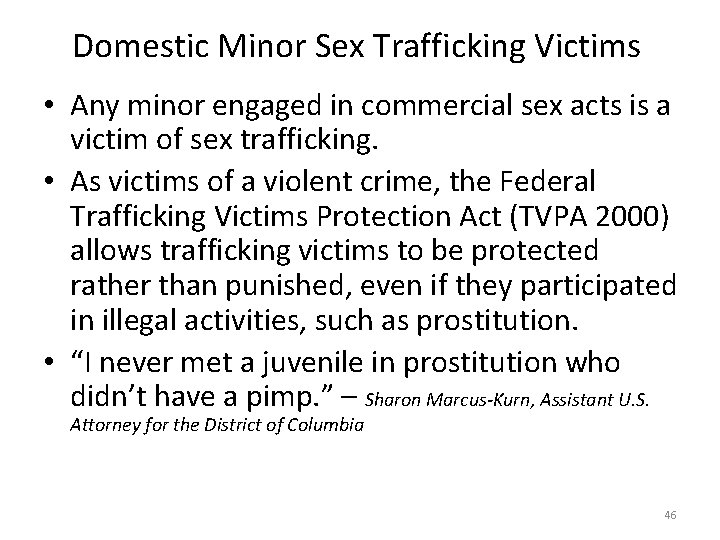 Domestic Minor Sex Trafficking Victims • Any minor engaged in commercial sex acts is