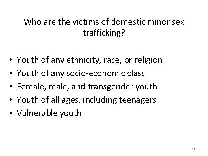 Who are the victims of domestic minor sex trafficking? • • • Youth of Who are the victims of domestic minor sex trafficking? • • • Youth of