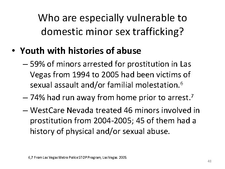 Who are especially vulnerable to domestic minor sex trafficking? • Youth with histories of