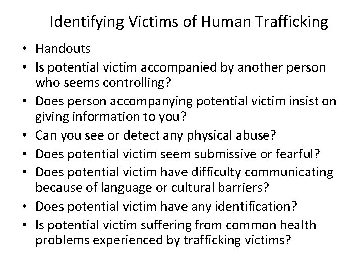 Identifying Victims of Human Trafficking • Handouts • Is potential victim accompanied by another