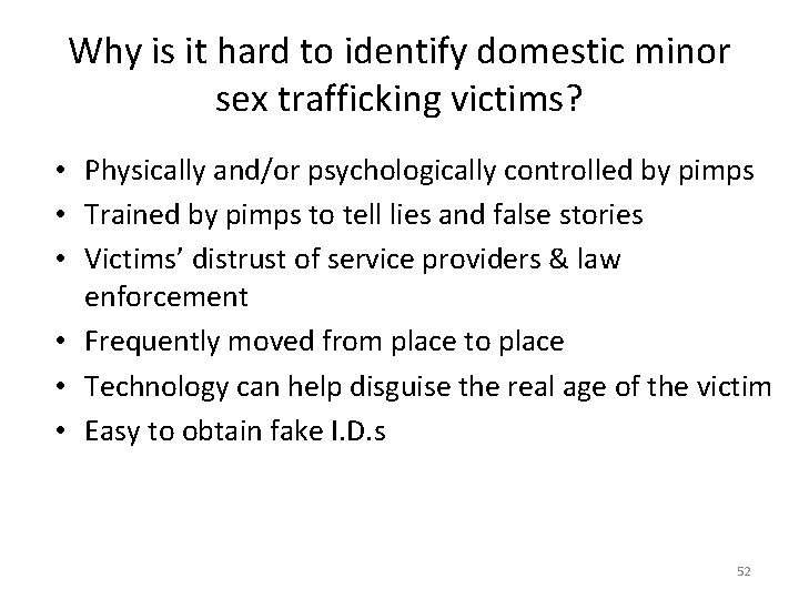 Why is it hard to identify domestic minor sex trafficking victims? • Physically and/or