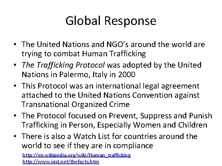 Global Response • The United Nations and NGO’s around the world are trying to
