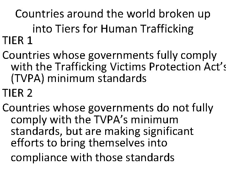 Countries around the world broken up into Tiers for Human Trafficking TIER 1 Countries