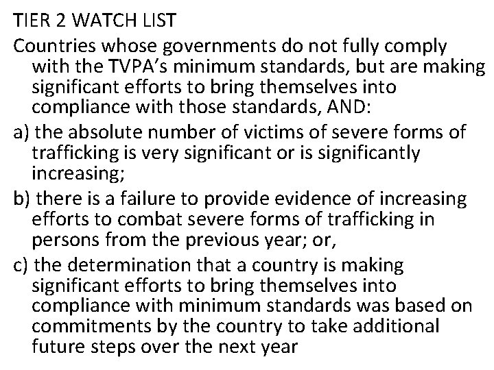 TIER 2 WATCH LIST Countries whose governments do not fully comply with the TVPA’s