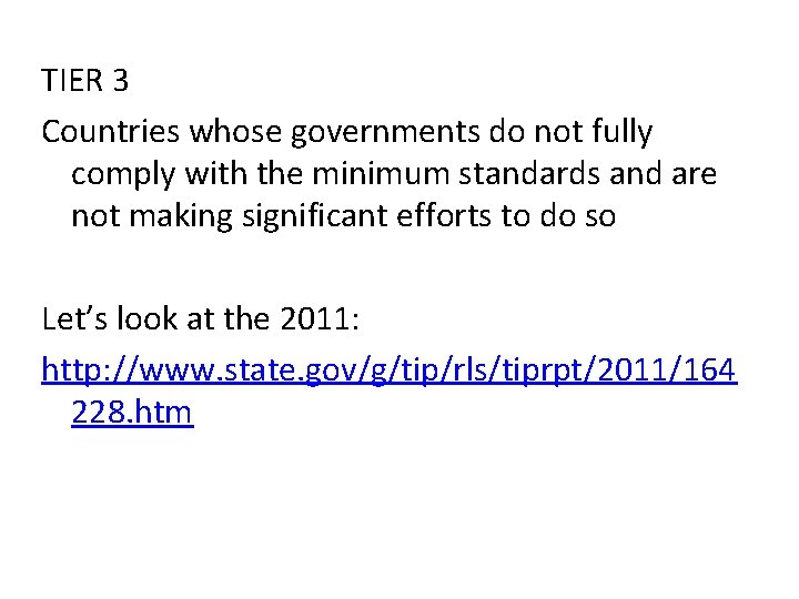 TIER 3 Countries whose governments do not fully comply with the minimum standards and