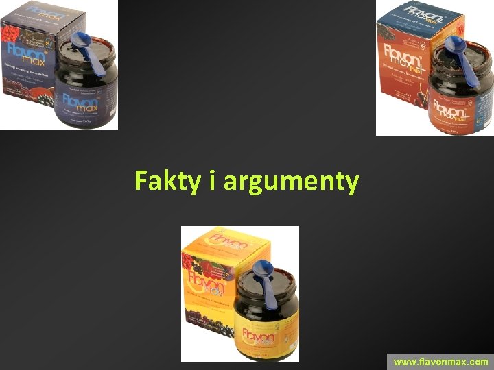 Fakty i argumenty www. flavonmax. com 