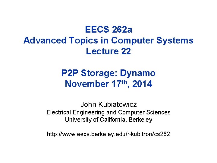 EECS 262 a Advanced Topics in Computer Systems Lecture 22 P 2 P Storage: