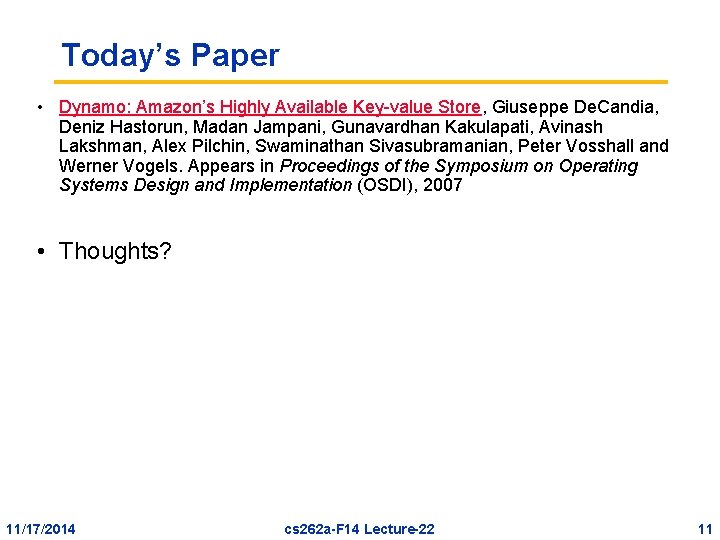 Today’s Paper • Dynamo: Amazon’s Highly Available Key-value Store, Giuseppe De. Candia, Deniz Hastorun,