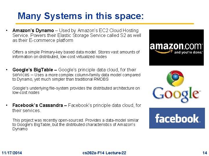 Many Systems in this space: • Amazon’s Dynamo – Used by Amazon’s EC 2