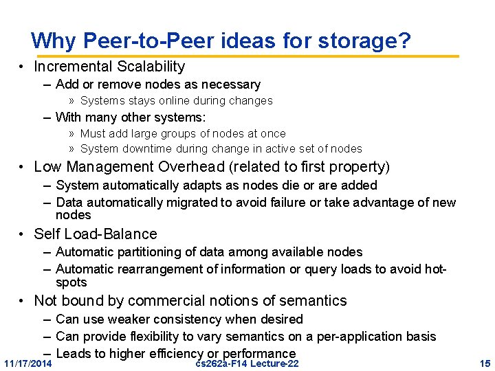 Why Peer-to-Peer ideas for storage? • Incremental Scalability – Add or remove nodes as