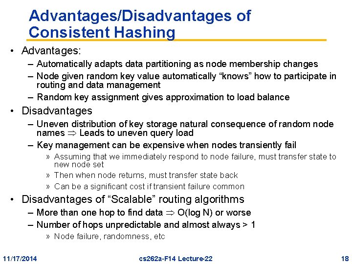 Advantages/Disadvantages of Consistent Hashing • Advantages: – Automatically adapts data partitioning as node membership