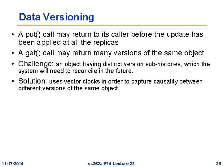 Data Versioning • A put() call may return to its caller before the update